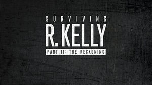 <b>"SURVIVING R. KELLY PART II: THE RECKONING" DEBUTS JAN. 2 ON LIFETIME</b>