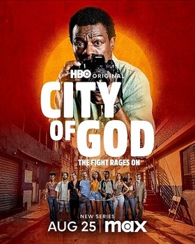 <B>\"CITY OF GOD: THE FIGHT RAGES ON\" PREMIERES ON HBO MAX AUG. 25</B>