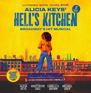 <b>ALICIA KEYS' MUSICAL "HELL' S KITCHEN" OPENS JULY 29 AT SACRAMENTO'S SAFE CREDIT UNION PERFORMING ARTS CENTER</B>